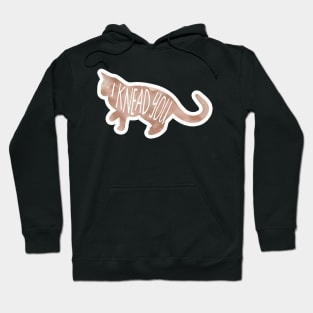 I knead you - cat pun Hoodie